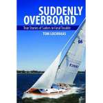 Shipwrecks & Maritime Disasters :Suddenly Overboard: True Stories of Sailors in Fatal Trouble