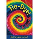 Crafts & Hobbies :Tie Dye! The How-To Book