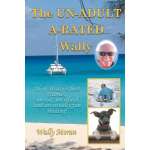 Sailing & Nautical Narratives :The Un-Adult A-Rated Wally: 16 of Wally's Best Stories, Un-Cut, Un-Edited and Un-Usually Fun Reading