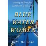 Sailing & Nautical Narratives :Blue Water Women: Making the Leap from Landlubber to a Life at Sea