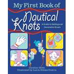 Knots & Rigging :My First Book of Nautical Knots: A Guide to Sailing and Decorative Knots