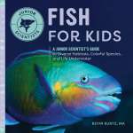 Fish, Sealife, Aquatic Creatures :Fish for Kids: A Junior Scientist’s Guide to Diverse Habitats, Colorful Species, and Life Underwater