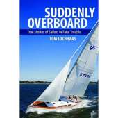 Shipwrecks & Maritime Disasters :Suddenly Overboard: True Stories of Sailors in Fatal Trouble