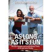 Lin & Larry Pardey Books & DVD's :As Long as It's Fun: The Epic Voyages and Extraordinary Times of Lin and Larry Pardey