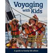 Cruising & Voyaging :Voyaging With Kids - A Guide to Family Life Afloat