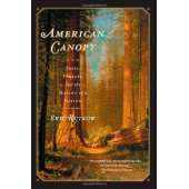 Natural History :American Canopy: Trees, Forests, and the Making of a Nation