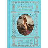 Pop Culture & Humor :The Mermaid Handbook: An Alluring Treasury of Literature, Lore, Art, Recipes, and Projects