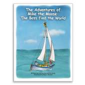 Children's Nautical :THE ADVENTURES OF MIKE THE MOOSE: THE BOYS FIND THE WORLD