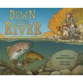 Fish, Sealife, Aquatic Creatures :Down by the River: A Family Fly Fishing Story