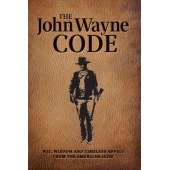 Pop Culture & Humor :The John Wayne Code: Wit, Wisdom and Timeless Advice
