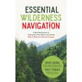 Survival Guides :Essential Wilderness Navigation: A Real-World Guide to Finding Your Way Safely in the Woods With or Without A Map, Compass or GPS