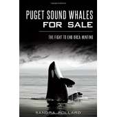 Marine Mammals :Puget Sound Whales for Sale: The Fight to End Orca Hunting