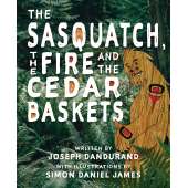 Bigfoot for Kids :The Sasquatch, the Fire and the Cedar Baskets