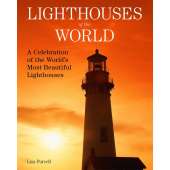 Lighthouses :Lighthouses of the World: A Celebration of the World's Most Beautiful Lighthouses