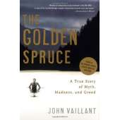 Nature & Ecology :The Golden Spruce: A True Story of Myth, Madness, and Greed
