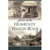 Humboldt County :Stories of the Humboldt Wagon Road