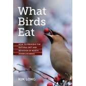 Birding :What Birds Eat: How to Preserve the Natural Diet and Behavior of North American Birds