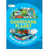 Environment & Nature :Guardians of the Planet: How to be an Eco-Hero