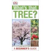 Tree, Plant & Flower Identification Guides :What's that Tree?: A Beginner's Guide