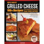 Cookbooks :Great Book of Grilled Cheese: 100+ Recipes for the Ultimate Comfort Food, Soups, Salads, and Sides