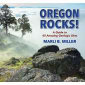 Oregon Travel & Recreation Guides :Oregon Rocks!: A Guide to 60 Amazing Geologic Sites
