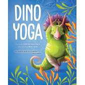 Dinosaurs & Reptiles :Dino Yoga: Four Colorful Dinosaurs Demonstrate Easy Yoga Positions and Meditation Exercises, plus Helpful Tips for Relaxation, Calm, and Managing Emotions for Kids and Families