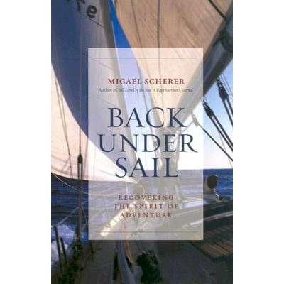 Sailing & Nautical Narratives :Back Under Sail