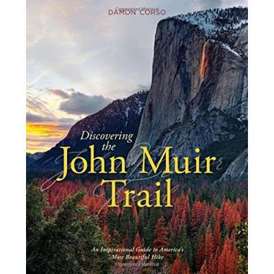 California Travel & Recreation :Discovering the John Muir Trail: An Inspirational Guide to America’s Most Beautiful Hike