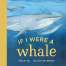 Marine Mammals :If I Were a Whale
