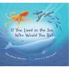 If You Lived In The Sea, Who Would You Be? - Book - Paracay