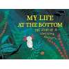 My Life At The Bottom: The Story Of A Lonesome Axolotl - Book - Paracay