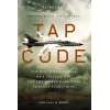 Tap Code: The Epic Survival Tale Of A Vietnam Pow And The Secret Code That Changed Everything - Book - Paracay