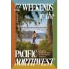 52 Weekends in the Pacific Northwest - Book - Paracay