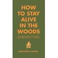 How to Stay Alive in the Woods