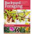 Backyard Foraging: 65 Familiar Plants You Didn't Know You Could Eat