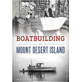 Boatbuilding on Mount Desert Island