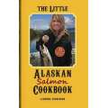 The Little Alaskan Salmon Cookbook