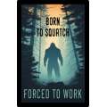 Born to Squatch - Sticker