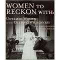 Women To Reckon With: Untamed Women Of The Olympic Wilderness - Book - Paracay