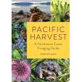 Pacific Harvest: A Northwest Coast Foraging Guide - Book - Paracay