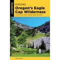 Hiking Oregon's Eagle Cap Wilderness: (4th Edition) A Guide To The Area's Greatest Hiking Adventures - Book - Paracay