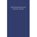 Shiphandling with Tugs, 2nd. edition
