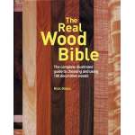 Modeling & Woodworking :The Real Wood Bible: Complete Illustrated Guide to Choosing and Using 100 Decorative Woods