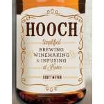 Hooch: Simplified Brewing, Winemaking, and Infusing at Home