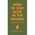 Survival Guides :How to Stay Alive in the Woods