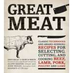 Great Meat: Classic Techniques and Award-Winning Recipes for Selecting, Cutting, and Cooking Beef, Lamb, Pork, Poultry and Game