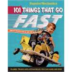 101 Things That Go Fast: Planes, Trains and Automobiles You can Make and Ride