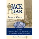 Jack Tar and the Baboon Watch: A Guide to Curious Nautical Knowledge for Landlubbers and Sea Lawyers Alike