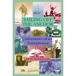 Sailing Off The Anchor: Adventures of an Entrepreneur