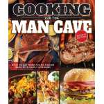 Pop Culture & Humor :Cooking for the Man Cave, Second Edition: What to Eat When You're Kicking Back with Family & Friends